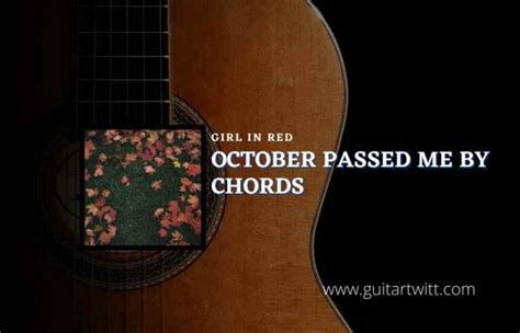 October Passed Me By Chords By Girl In Red Guitartwitt