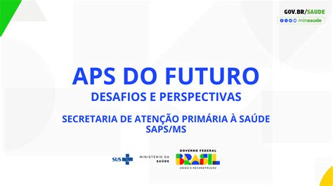 Minist Rio Da Sa De Apresenta O Conceito Da Aps Do Futuro