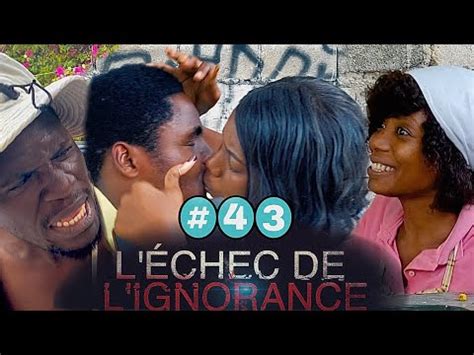 Léchec de Lignorance épisode 43 mini série Mezanmi vin gade sak pase