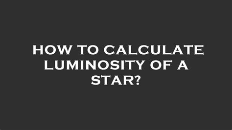 How To Calculate Luminosity Of A Star Youtube