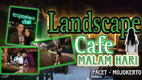 LANDSCAPE CAFE Di Pacet Mojokerto Ternyata Suasana Di Malam Hari