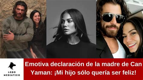 Emotiva declaración de la madre de Can Yaman Mi hijo sólo quería ser