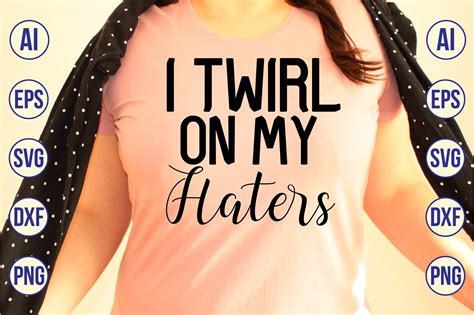 I Twirl On My Haters Graphic By Mottakinkha1995 · Creative Fabrica