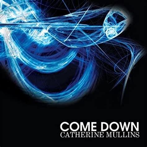 Catherine Mullins Come Down Lyrics And Tracklist Genius