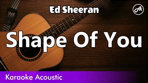 Ed Sheeran Shape Of You Slow Karaoke Acoustic Youtube