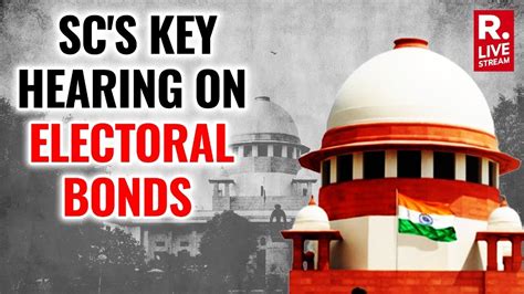 Electoral Bonds Hearing Sc Directs Sbi To Make Complete Disclosure Of