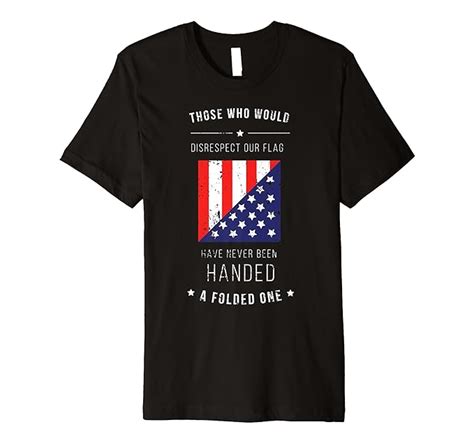 Those Who Would Disrespect Our Us Flag T Shirt Clothing