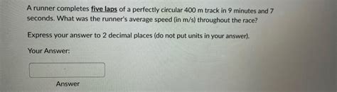 Solved A Runner Completes Five Laps Of A Perfectly Circular Chegg