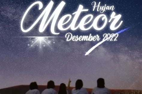 8 Hujan Meteor Terjadi Pada Desember 2022 Simak Jadwal Dan Ketahui