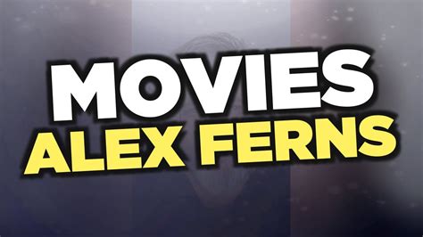 Best Alex Ferns Movies Youtube