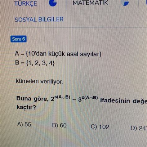 Soru 6 A 10 dan küçük asal sayılar B 1 2 3 4 kümeleri veriliyor