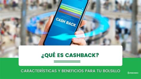 Qu Es Cashback C Mo Funciona Qu Beneficios Tiene