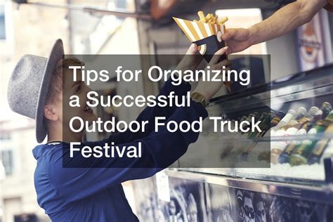 Tips for Organizing a Successful Outdoor Food Truck Festival - Healthy Local Food