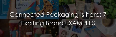 Connected Packaging is here: 7 Exciting Brand EXAMPLES - MoZeus Worldwide