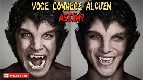 VOCÊ PODE SER UM LOBISOMEM OU UM VAMPIRO SAIBA O PORQUÊ YouTube