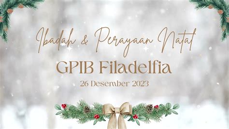 LIVE IBADAH PERAYAAN NATAL JEMAAT 26 DESEMBER 2023 17 00WIB GPIB