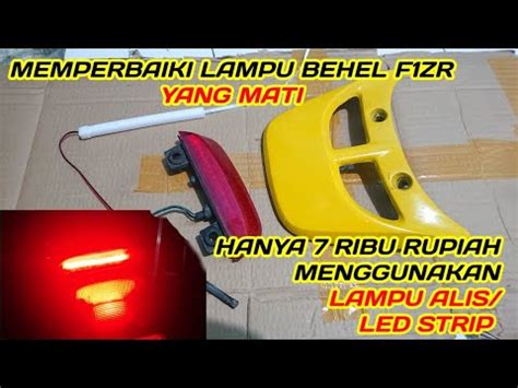 Memperbaiki Sendiri Lampu Behel F Zr Mati Modal Ribu Rupiah Youtube