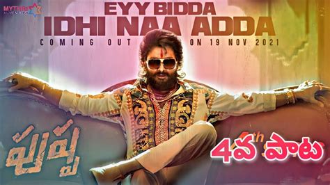 Pushpa Eyy Bidda Idhi Na Adda Song Update Pushpa4thSong Release