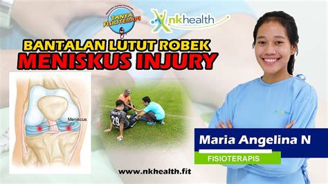 MENISCUS TEAR INJURY Cidera Tulang Rawan Lutut FISIOTERAPI MARIA