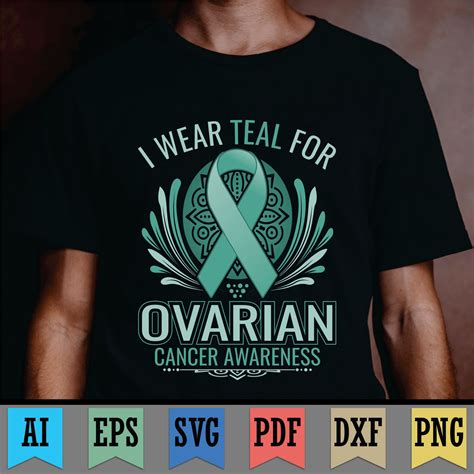 I Wear Teal For Ovarian Cancer Awareness T Shirt Ovarian Cancerteal