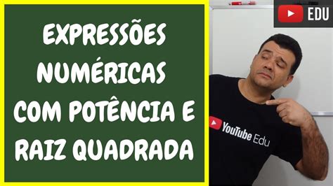 Express Es Num Ricas Pot Ncia E Raiz Quadrada Passo A Passo Youtube