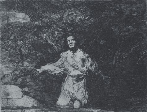 2 Francisco de Goya, Disasters of War, 1: "Sad presentiments of what ...