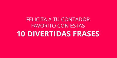 Felicita A Tu Contador Favorito Con Estas Frases