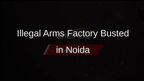 Noida Police Uncover Illegal Arms Factory Arrest Three Oneindia News