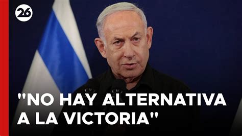 Medio Oriente Netanyahu No Hay Alternativa A La Victoria Youtube