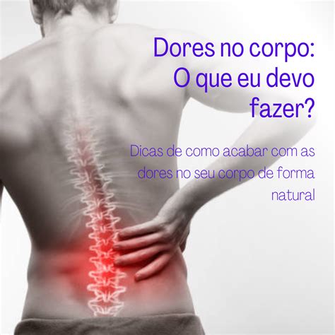 Guia Completo De Como Acabar As Dores No Corpo De Forma Natural