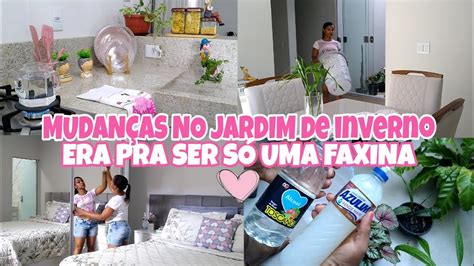 Era Pra Ser SÓ Um VÍdeo De Faxina Olha O Que Aconteceu MudanÇas No Jardim De Inverno Youtube