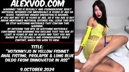 Hotkinkyjo In Yellow Fishnet Anal Fisting Prolapse Long Blue Dildo From Sinnovator In Ass