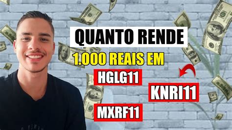 Quanto Rende R Reais Nos Fiis Mxrf Hglg Knri Youtube