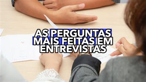 ESSAS são as perguntas mais feitas em entrevistas de emprego saiba