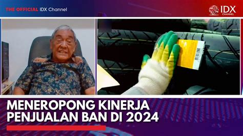 Meneropong Kinerja Penjualan Ban Di Idx Channel Youtube