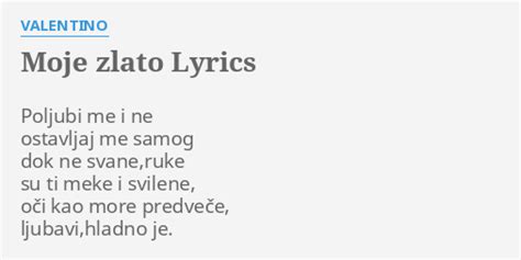 MOJE ZLATO LYRICS By VALENTINO Poljubi Me I Ne