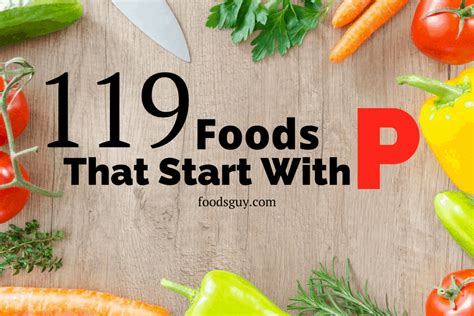 119 Foods That Start With P Foods Guy