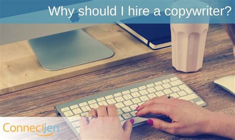 Why Should I Hire A Copywriter Connectjen