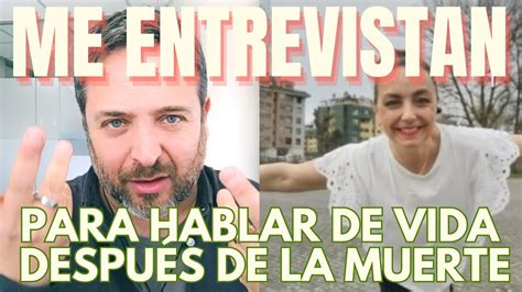 ME ENTREVISTAN para hablar sobre VIDA DESPUÉS DE LA MUERTE YouTube