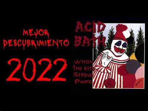 Acid Bath Mi Mejor Descubrimiento De Youtube