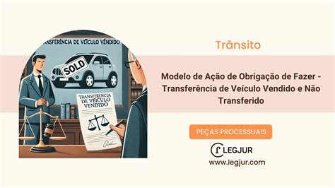 Modelo De A O De Obriga O De Fazer Transfer Ncia D Pe As Processuais