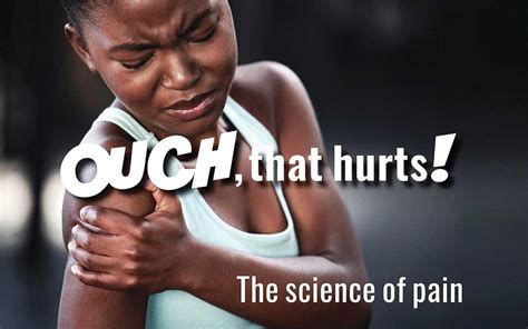 Ouch That Hurts The Science Of Pain Healthycells Magazine