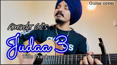 Judaa 3 Title Track Amrinder Gill Dr Zeus Guitar Tutorial And Guitar Cover By Gursimer