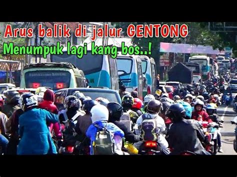 Arus Balik Via Tanjakan Gentong Hari Ini Youtube