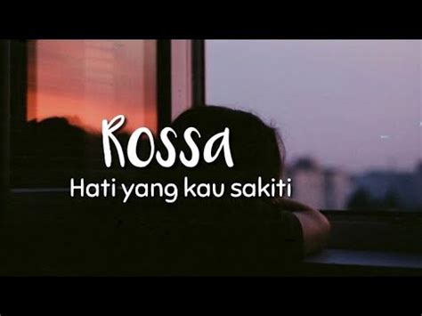 Hati Yang Kau Sakiti Rossa Lirik YouTube