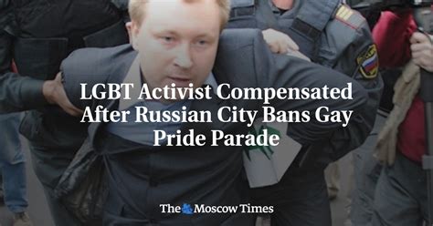 Lgbt Activist Compensated After Russian City Bans Gay Pride Parade
