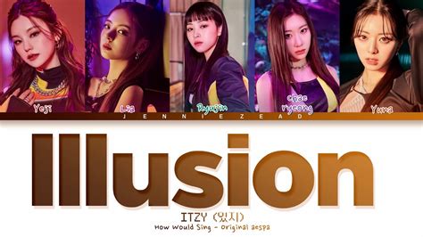 How Would Itzy Sing Illusion By Aespa Color Coded Youtube