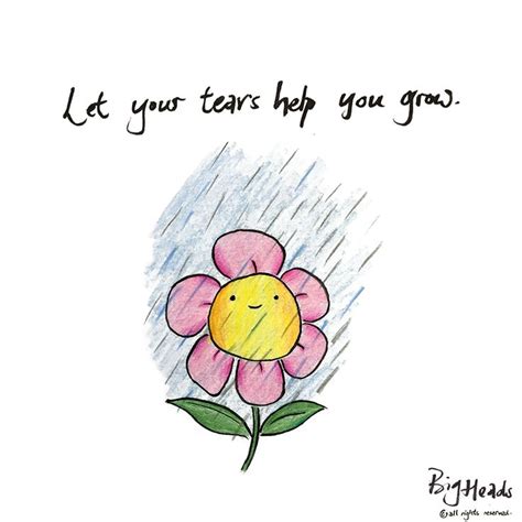 a drawing of a flower with the words let your tears help you grow