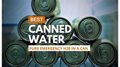 Canned Water: Foolproof, Convenient Emergency H2O