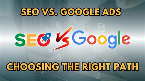 Seo Vs Google Ads Choosing The Right Path Subscribed Fyi